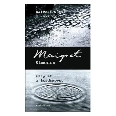 Maigret a muž z lavičky. Maigret a bezdomovec (Georges Simenon)