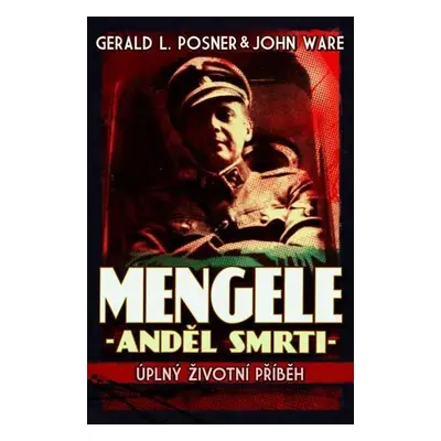 Josef Mengele - Anděl smrti. Úplný životní příběh (John Ware)