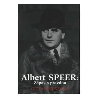 Albert Speer: Zápas s pravdou (Sereny Gitta)