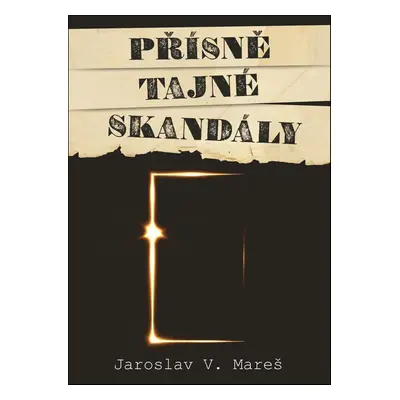 Přísně tajné skandály (Jaroslav Mareš)