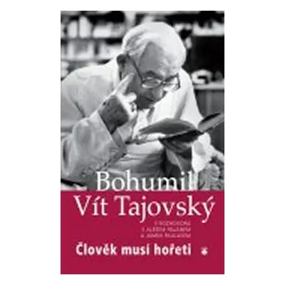 Člověk musí hořeti (Tajovský Bohumil Vít)