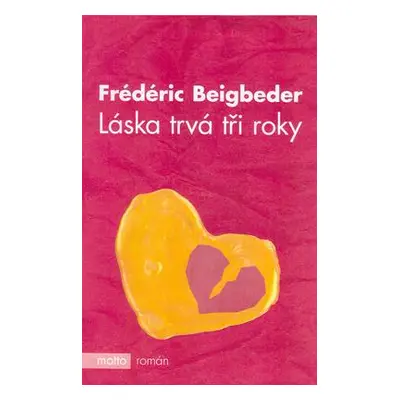 Láska trvá tři roky (Fréderic Beigbeder)