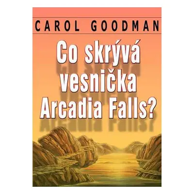 Co skrývá vesnička Arcadia Falls? (Carol Goodman)