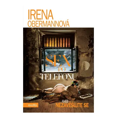 Sex po telefonu aneb nezavěšujte - Irena Obermannová (Irena Obermannová)