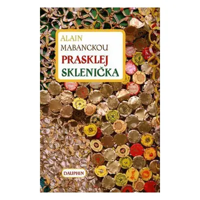 Prasklej Sklenička (Alain Mabanckou)