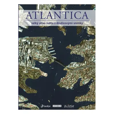 Atlantica - Velký atlas světa s družicovými snímky (Ambros Brucker)