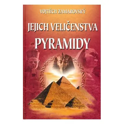 Jejich veličenstva pyramidy (Vojtěch Zamarovský)