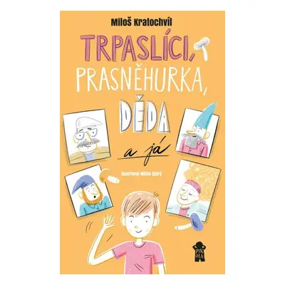 Trpaslíci, Prasněhurka, děda a já (Miloš Kratochvíl)