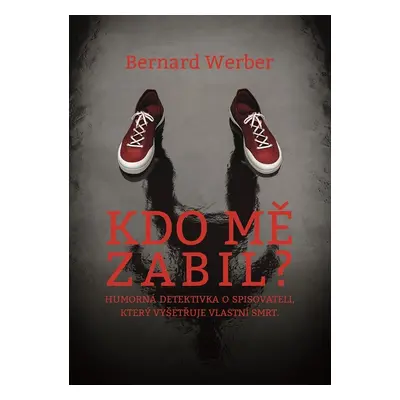 Kdo mě zabil? (Bernard Werber)