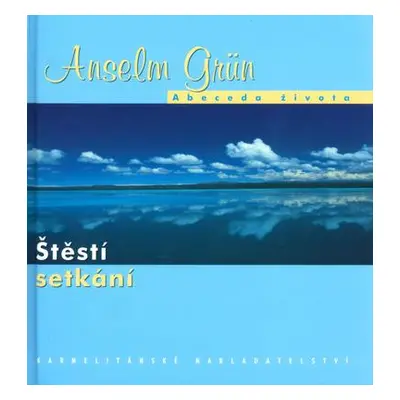 Štěstí setkání (Anselm Grün)