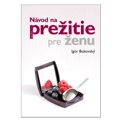 Návod na prežitie pre ženu (MUDr. Igor Bukovský) | slovensky