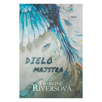 Dielo majstra (Francine Riversová) (slovensky)