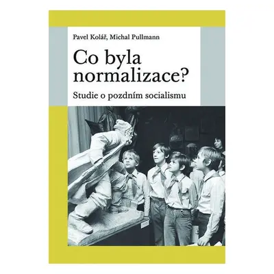 Co byla normalizace? (Pavel Kolář)