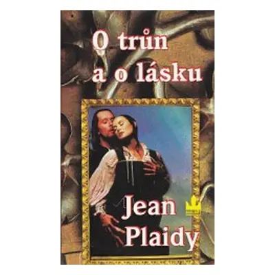 O trůn a o lásku (Jean Plaidy)