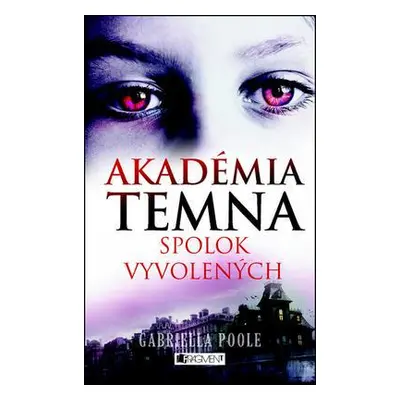 Akadémia temna - Spolok vyvolených (Gabriella Poole) (slovensky)