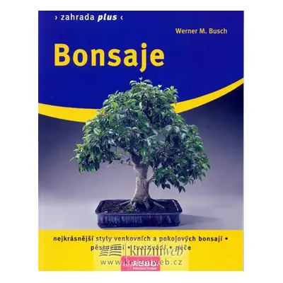 Bonsaje - Zahrada plus - 4. vydání (Busch Werner M.)