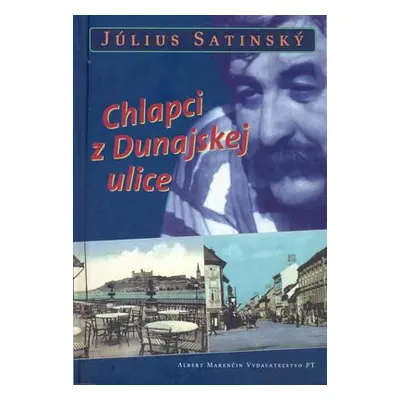 Chlapci z Dunajskej ulice (Július Satinský) (slovensky)