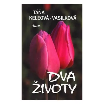 Dva životy (Táňa Keleová-Vasilková) (slovensky)