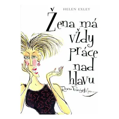 Žena má vždy práce nad hlavu (Helen Exley)