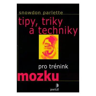 Tipy, triky a techniky pro trénink mozku (Snowdon Parlette)