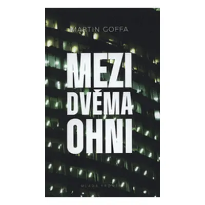 Mezi dvěma ohni (Martin Goffa)