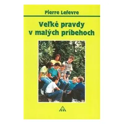 Veľké pravdy v malých príbehoch 1 (Pierre Lefévre) (slovensky)