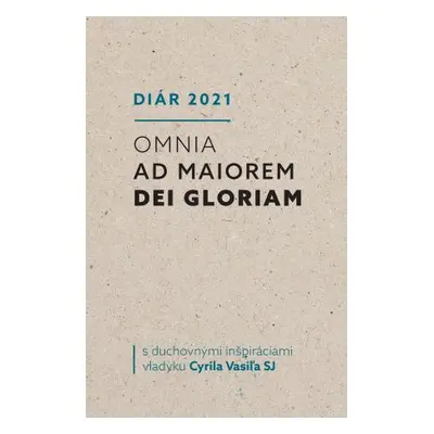 Diár 2021 - Omnia ad maiorem Dei gloriam s duchovnými inšpiráciami vladyku Cyrila Vasiľa SJ (vla