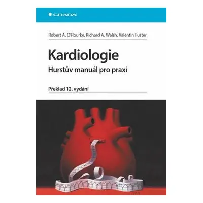 Kardiologie - Hurstův manuál pro praxi, překlad dvanáctého vydání