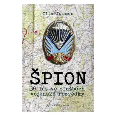 Špion - 30 let ve službách vojenské rozvědky (Olin Jurman)