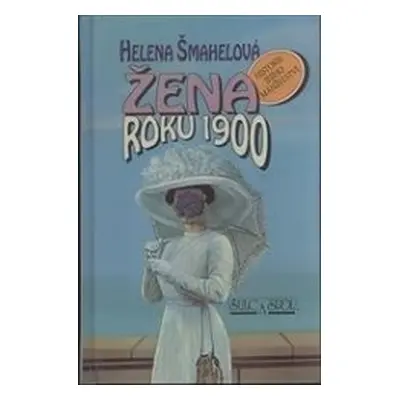 Žena roku 1900 (Helena Šmahelová)