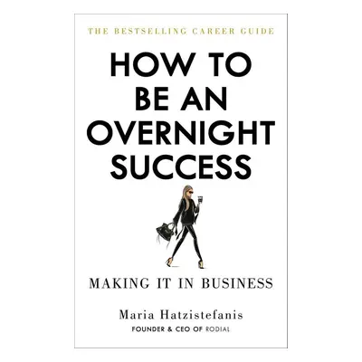 How to Be an Overnight Success (Maria Hatzistefanis) (EN)