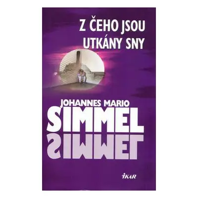 Z čeho jsou utkány sny (Johannes Mario Simmel)