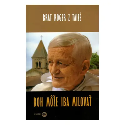 Boh môže iba milovať (Roger z Taizé) (slovensky)