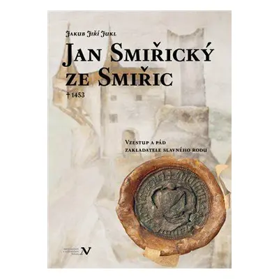 Jan Smiřický ze Smiřic † 1453 (Jakub Jukl)