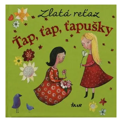 Zlatá reťaz: Ťap, ťap, ťapušky (Elena Slobodová) (slovensky)