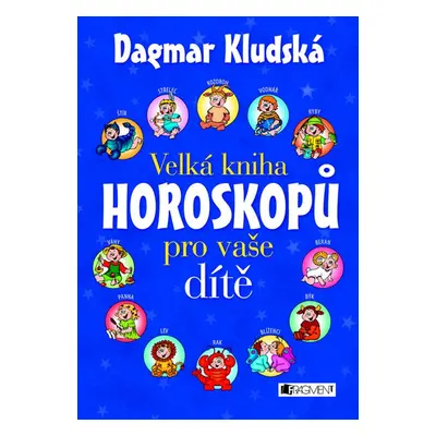 Velká kniha horoskopů pro vaše dítě – pro KZB (Dagmar Kludská)