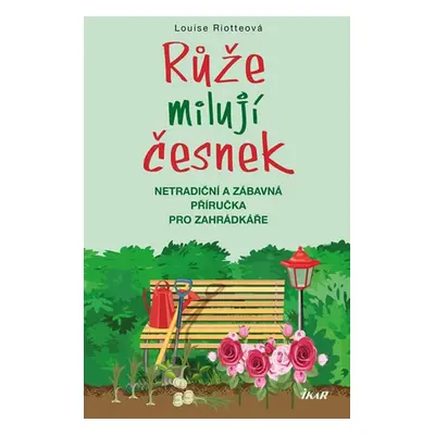 Růže milují česnek (Louise Riotteová)