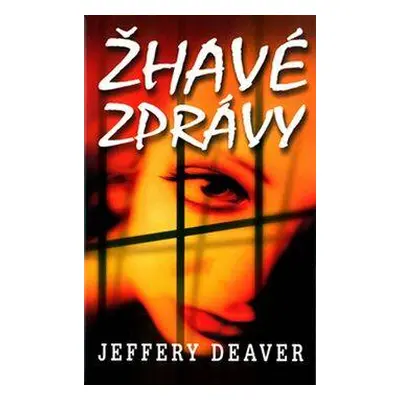 Žhavé zprávy (Jeffery Deaver) (slovensky)