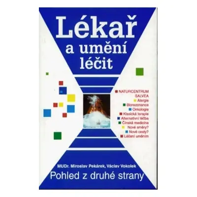 Lékař a umění léčit - pohled z druhé strany (Pekárek, Miroslav,Vokolek, Václav)