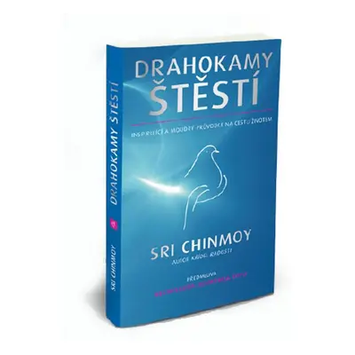 Drahokamy štěstí - Moudrý průvodce na cestu životem (Sri Chinmoy)