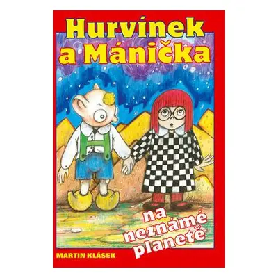 Hurvínek a Mánička na neznámé planetě (Martin Klásek)