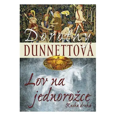 Lov na jednorožce 2 (Dorothy Dunnettová)