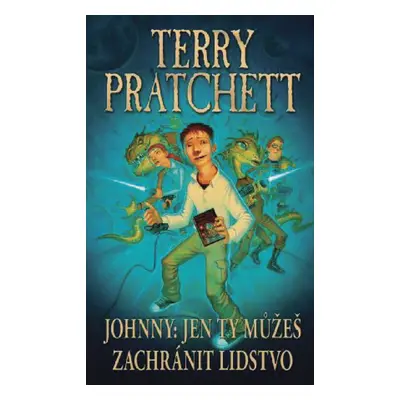 Johnny: Jen ty můžeš zachránit lidstvo - Terry Pratchett (Terry Pratchett)