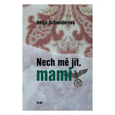 Nech mě jít, mami (Schneider Helga)