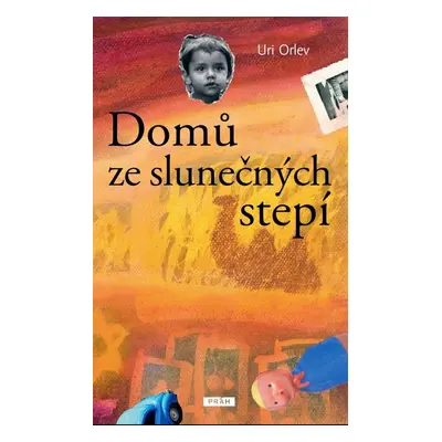 Domů ze slunečných stepí (Uri Orlev)