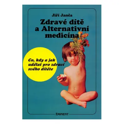 Zdravé dítě a Alternativní medicína (Ing. Jiří Janča)