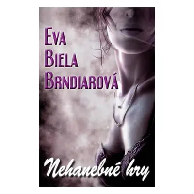 Nehanebné hry (slovensky) (Eva Biela Brndiarová) (slovensky)