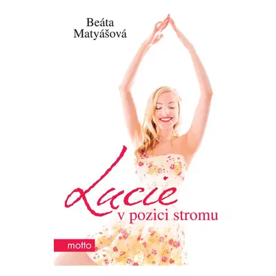 Lucie v pozici stromu (Beáta Matyášová)