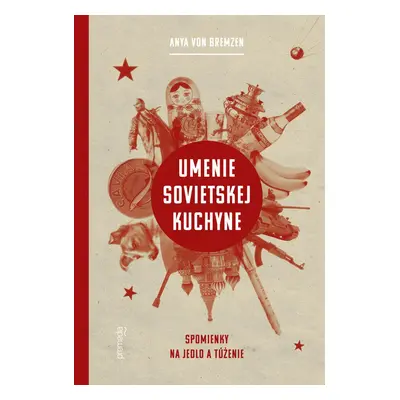 Umenie sovietskej kuchyne (Anya Von Bremzen) (slovensky)