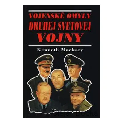 Vojenské omyly druhej svetovej vojny (Kenneth Macksey) | slovensky